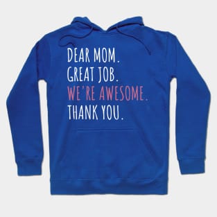 Dear Mom Great Job We're Awesome Mother's day Hoodie